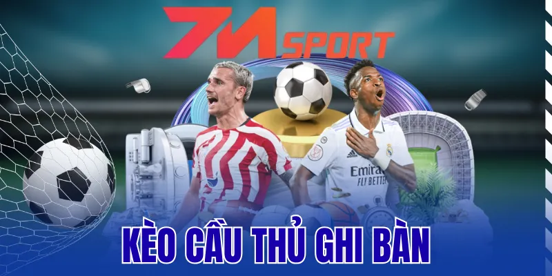 Kèo Cầu Thủ Ghi Bàn - Đầu Tư Chuẩn Cho Chân Sút Tiềm Năng 5 Kèo Cầu Thủ Ghi Bàn – Đầu Tư Chuẩn Cho Chân Sút Tiềm Năng