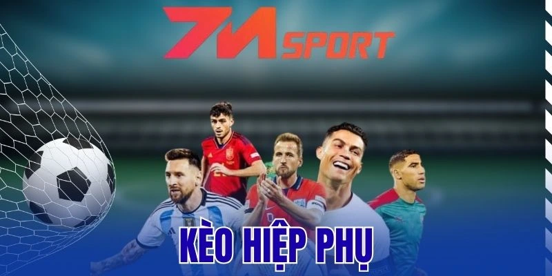 Kèo Hiệp Phụ - Cách Chơi Hốt Bạc Khủng Khi Cá Cược Bóng Đá 4 Kèo Hiệp Phụ – Cách Chơi Hốt Bạc Khủng Khi Cá Cược Bóng Đá